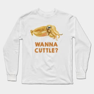 Wanna Cuttle -- Cuttlefish Long Sleeve T-Shirt